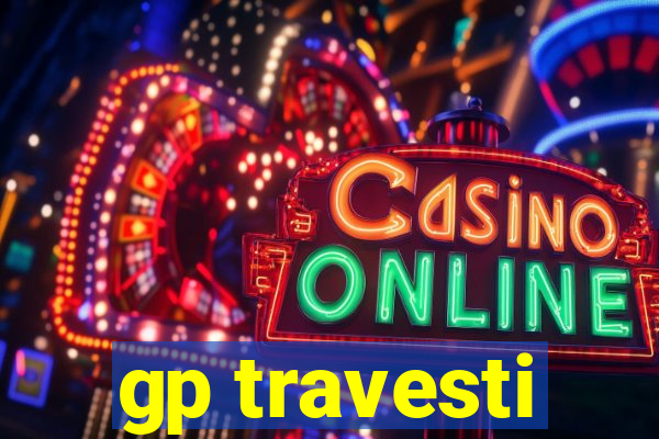 gp travesti